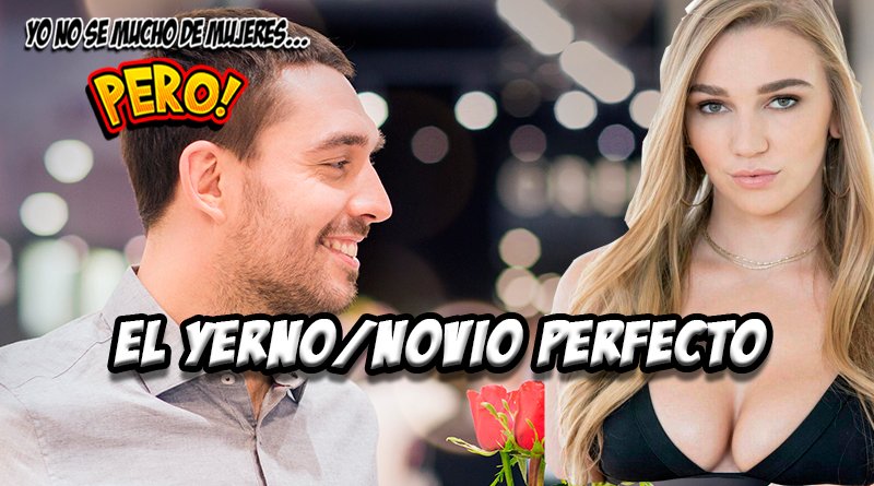 #28. El yerno perfecto para tu madre o el novio perfecto para tu amiga. Tips para serlo